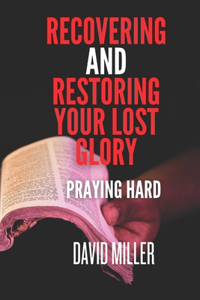 Recovering And Restoring Your Lost Glory