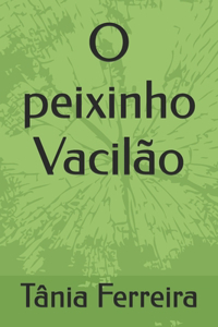 O peixinho Vacilão