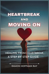 Heartbreak and Moving On