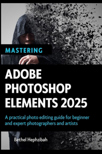 Mastering Adobe Photoshop Elements 2025