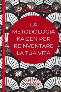 La metodologia Kaizen per reinventare la tua vita