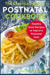 The Essential Healing Postnatal Cookbook
