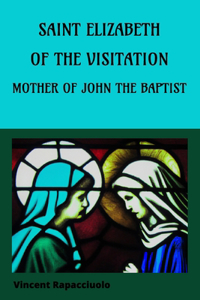 Saint Elizabeth of The Visitation- Mother of John the Baptist