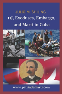 11J, Exoduses, Embargo, and Martí in Cuba