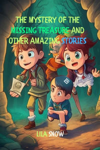 Mystery of the Missing Treasure and Other Amazing Stories