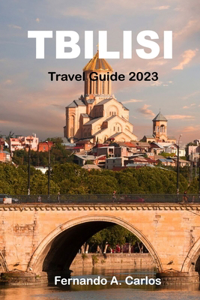 Tbilisi Travel Guide 2023