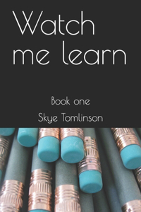 Watch me learn