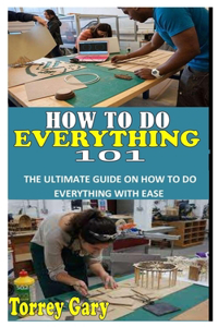 How to Everything 101