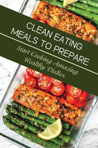 Clean Eating Meals To Prepare