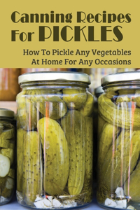 Canning Recipes For Pickles