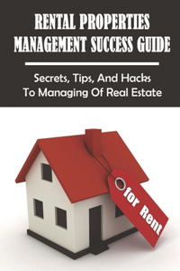 Rental Properties Management Success Guide