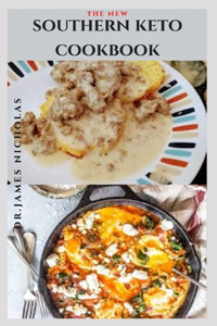 The New Southern Keto Cookbook: Delicious Southern Americans Keto Recipes And How to Get Started