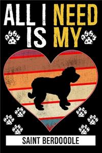 All I Need Is My SAINT BERDOODLE