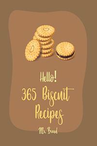 Hello! 365 Biscuit Recipes