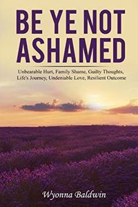 Be Ye Not Ashamed
