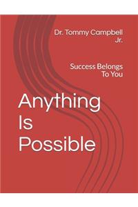 Anything Is Possible