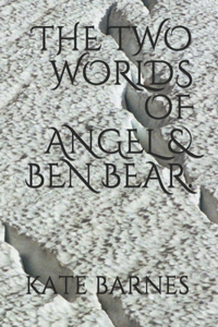 The Two Worlds of Angel & Ben Bear.