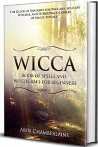 Wicca Book of Spells and Witchcraft for Beginners