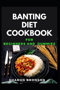 Banting Diet Cookbook For Beginners and Dummies