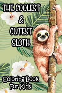 Coolest & Cutest Sloth Coloring Book For Kids