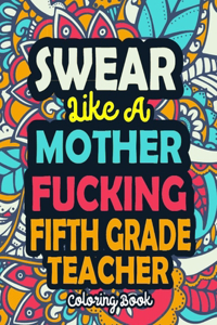 Swear Like A Mother Fucking Fifth Grade Teacher