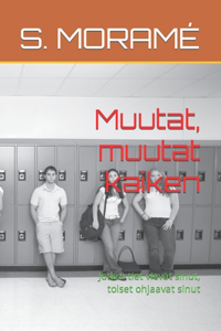 Muutat, muutat kaiken