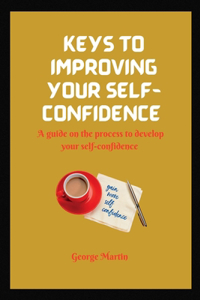 Keys to Building Your Self-Confidence