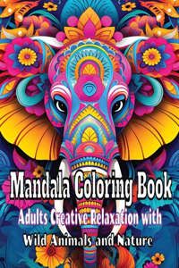 Mandala Coloring Book Adults: Creative Relaxation with Wild Animals and Nature