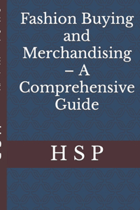 Fashion Buying and Merchandising - A Comprehensive Guide