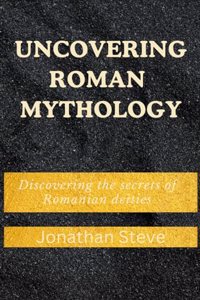 Uncovering Roman mythology