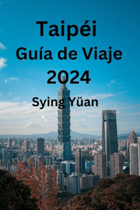 Taipéi Guía de Viaje 2024
