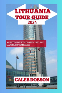Tour Guide to Lithuania in 2024