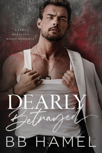 Dearly Betrayed: A Fake Marriage Mafia Romance