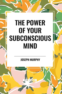 Power of Your Subconscious Mind