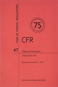 Code of Federal Regulations, Title 47, Telecommunication, PT. 20-39, Revised as of October 1, 2013