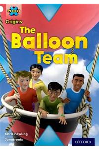 Project X Origins: White Book Band, Oxford Level 10: Working as a Team: The Balloon Team