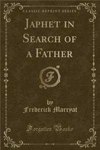 Japhet in Search of a Father (Classic Reprint)
