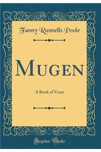 Mugen: A Book of Verse (Classic Reprint)