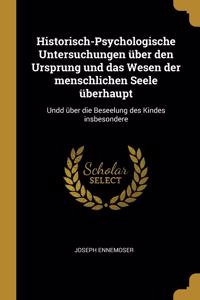 Historisch-Psychologische Untersuchungen über den Ursprung und das Wesen der menschlichen Seele überhaupt
