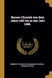 Berner-Chronik von dem Jahre 1421 bis in das Jahr 1466.
