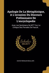 Apologie De La Metaphisique, A L'occasion Du Discours Préliminaire De L'encyclopedie