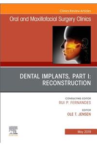 Dental Implants, Part I: Reconstruction, an Issue of Oral and Maxillofacial Surgery Clinics of North America
