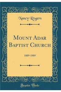 Mount Adar Baptist Church: 1889-1989 (Classic Reprint)