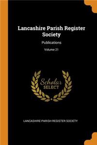 Lancashire Parish Register Society: Publications; Volume 21