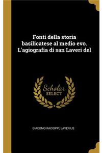 Fonti della storia basilicatese al medio evo. L'agiografia di san Laveri del