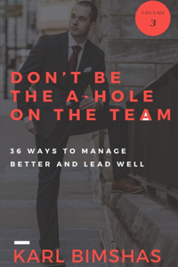Don't Be the A-hole on the Team