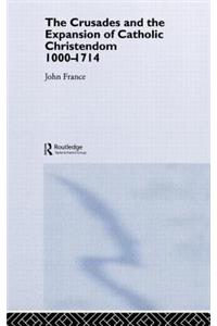 The Crusades and the Expansion of Catholic Christendom, 1000-1714
