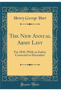 The New Annual Army List: For 1841; With an Index; Corrected to December (Classic Reprint)