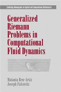 Generalized Riemann Problems in Computational Fluid Dynamics