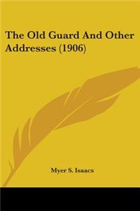 Old Guard And Other Addresses (1906)